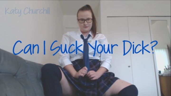 Can I Suck Your Dick?