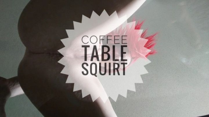 Coffee Table Squirt