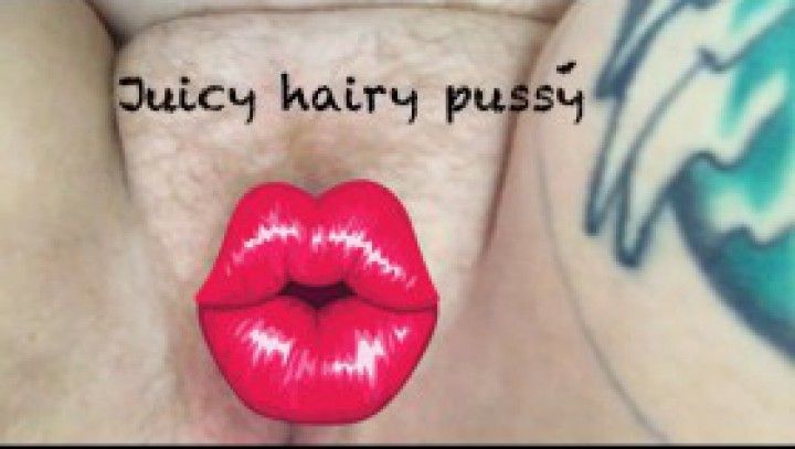 Juicy Hairy Pussy