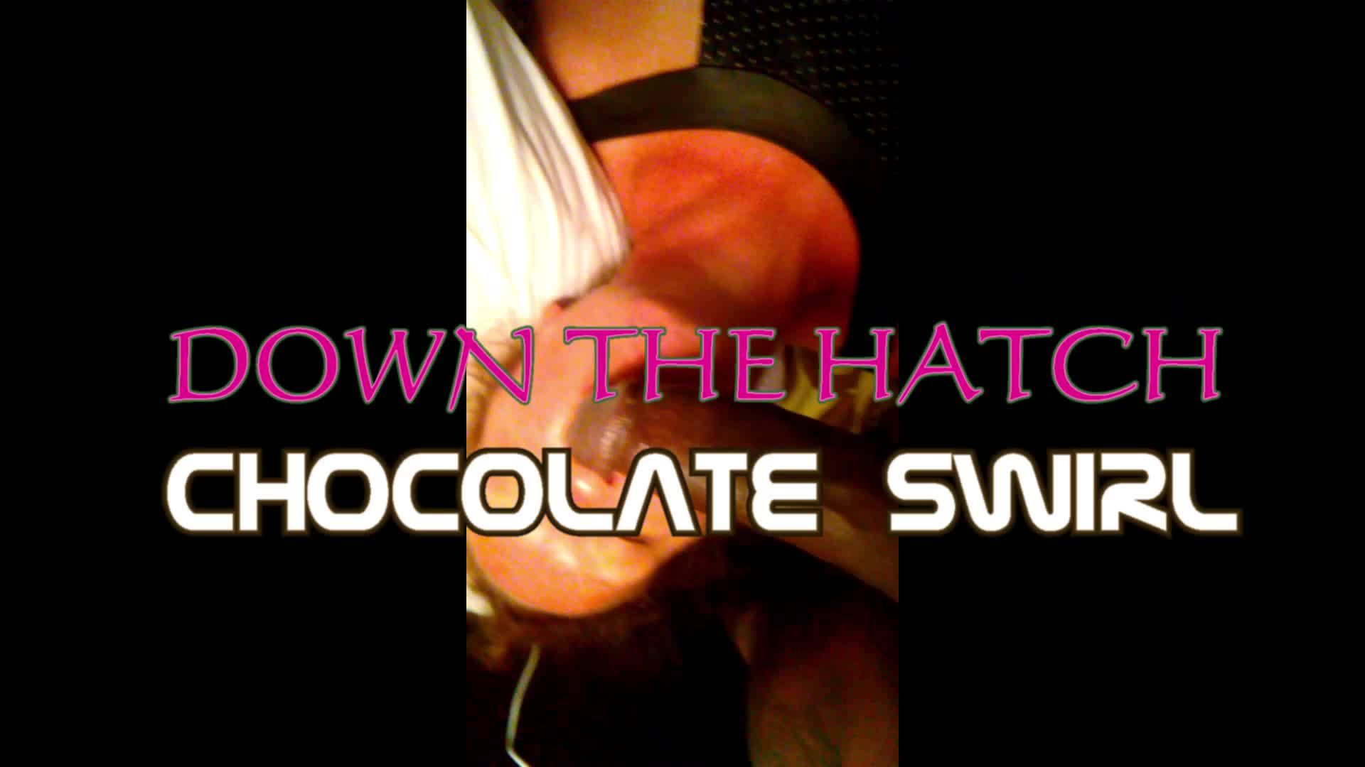 DOWN THE HATCH FT. CHOCOLATE SWIRL