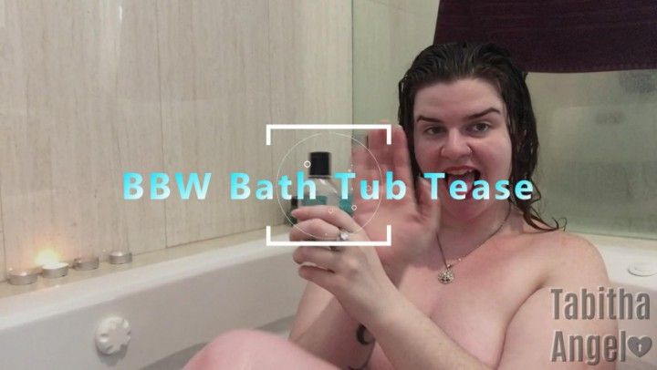 BBW Bath Tub Tease