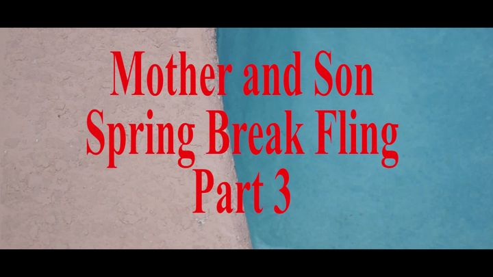 Mother Son Spring Break Fling POV Part 3