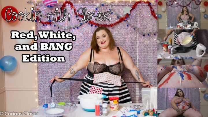 Cookin with Clover: Red, White, and Bang