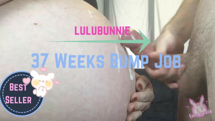 37 weeks) Bump-job