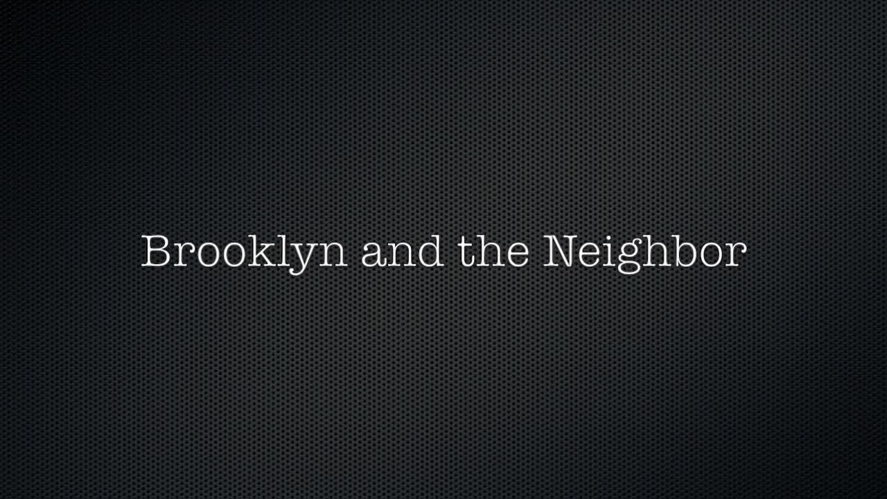 Brooklyn and the Neighbor