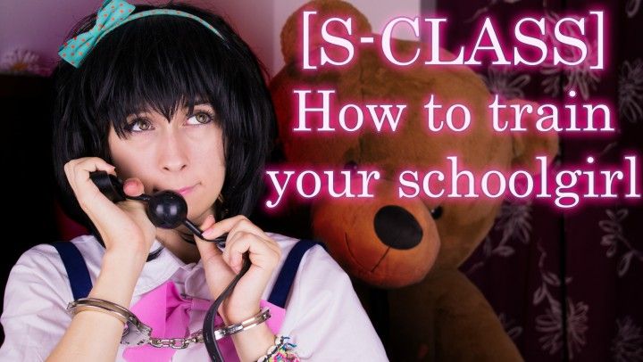 [S-CLASS] How to train your schoolgirl
