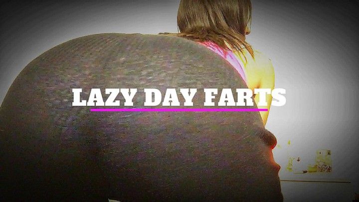 Lazy Day Farts