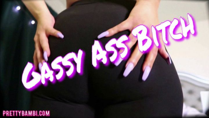 Gassy Ass Bitch
