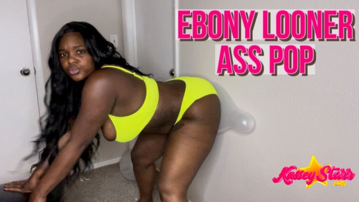 Ebony Looner Balloon Ass Pop