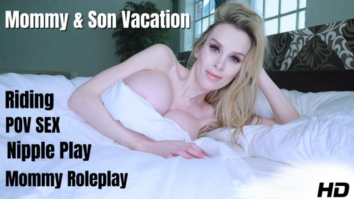 POV Sex with Mommy on Vacation
