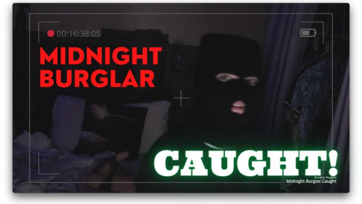 Sexy Midnight Burglar Caught