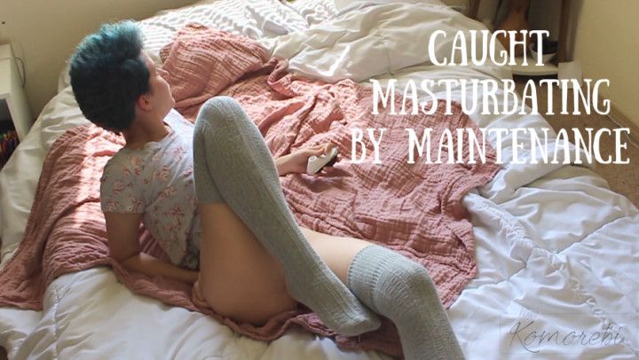 CAUGHT Masturbating by Maintenance