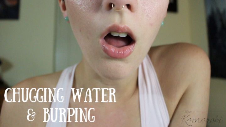 Chugging Water &amp; Burping