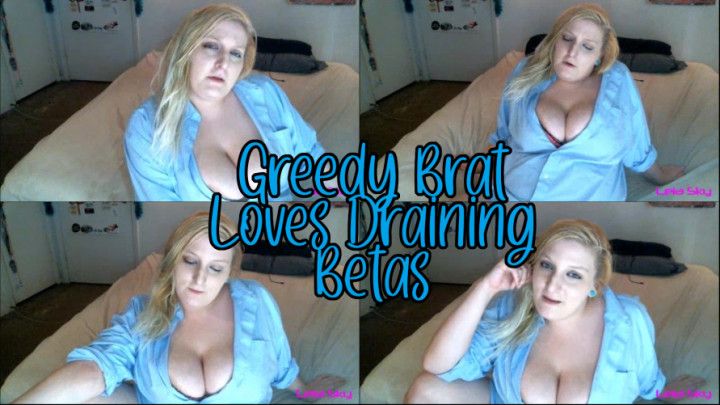 Greedy Brat Loves Draining Betas