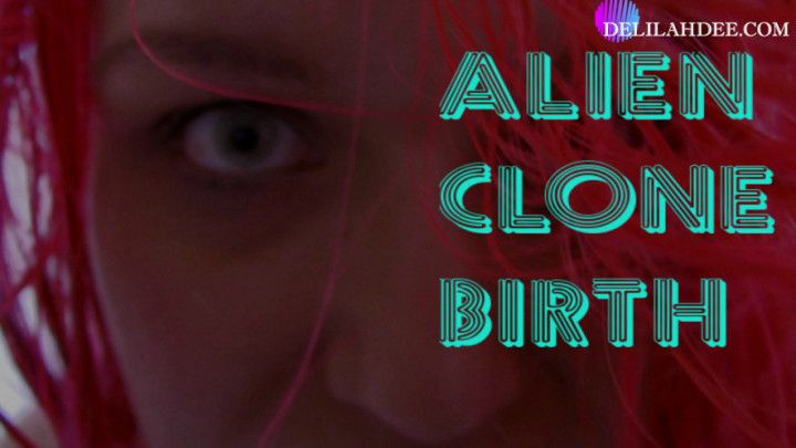 Alien Clone Birth