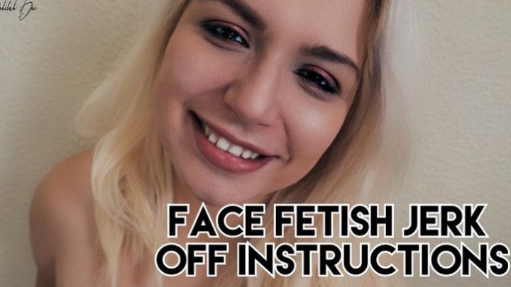 Face Fetish Jerk Off Instructions