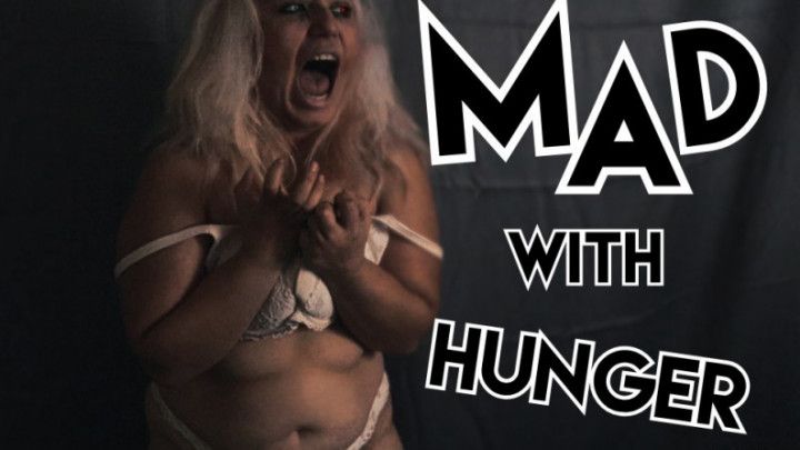 Mad With Hunger