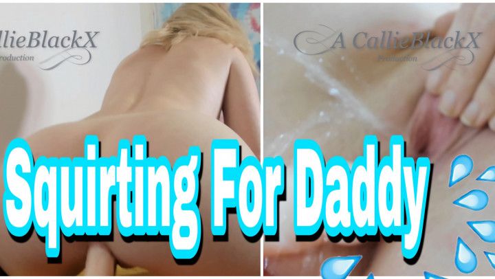 DADDY MAKES HIS LITTLE GIRL SQUIRT