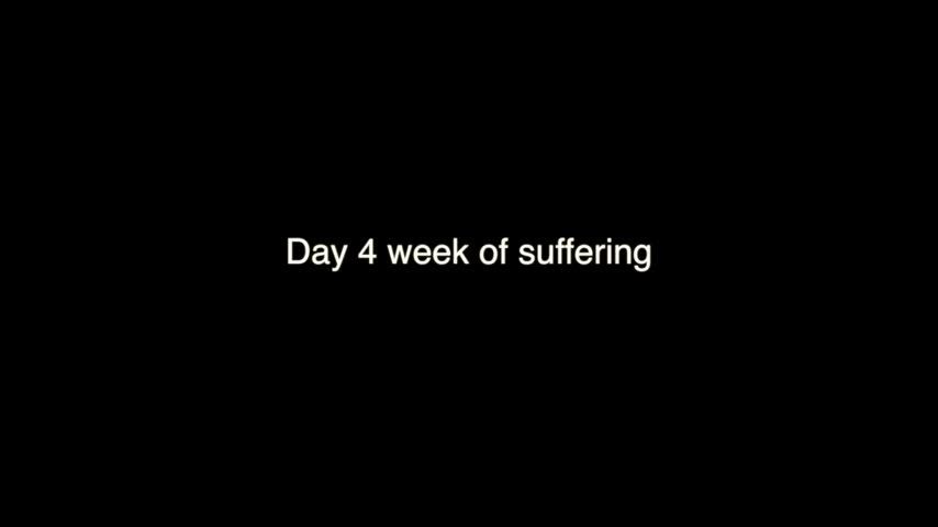 Day 4 week of suffering