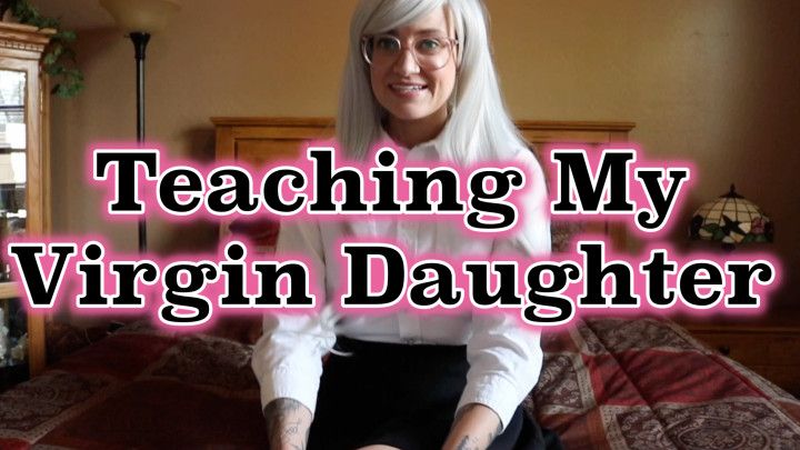 Teaching My Virgin Daughter