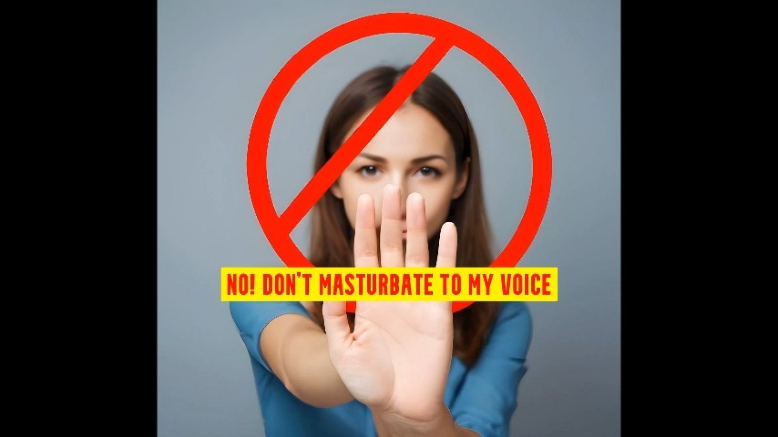 No! Don't masturbate to my voice