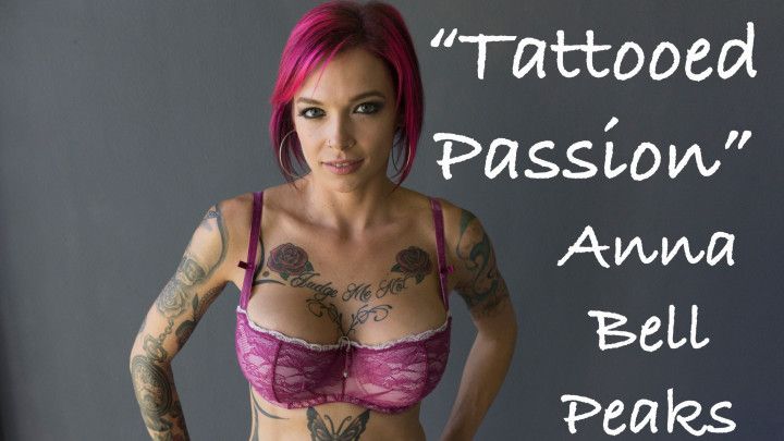 Tattooed Passion ft Anna Bell Peaks