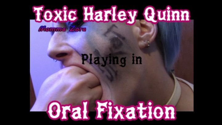 Toxic Harley Quinn : Oral Fixation