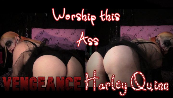 Vengeance Harley Quinn: Worship this ass