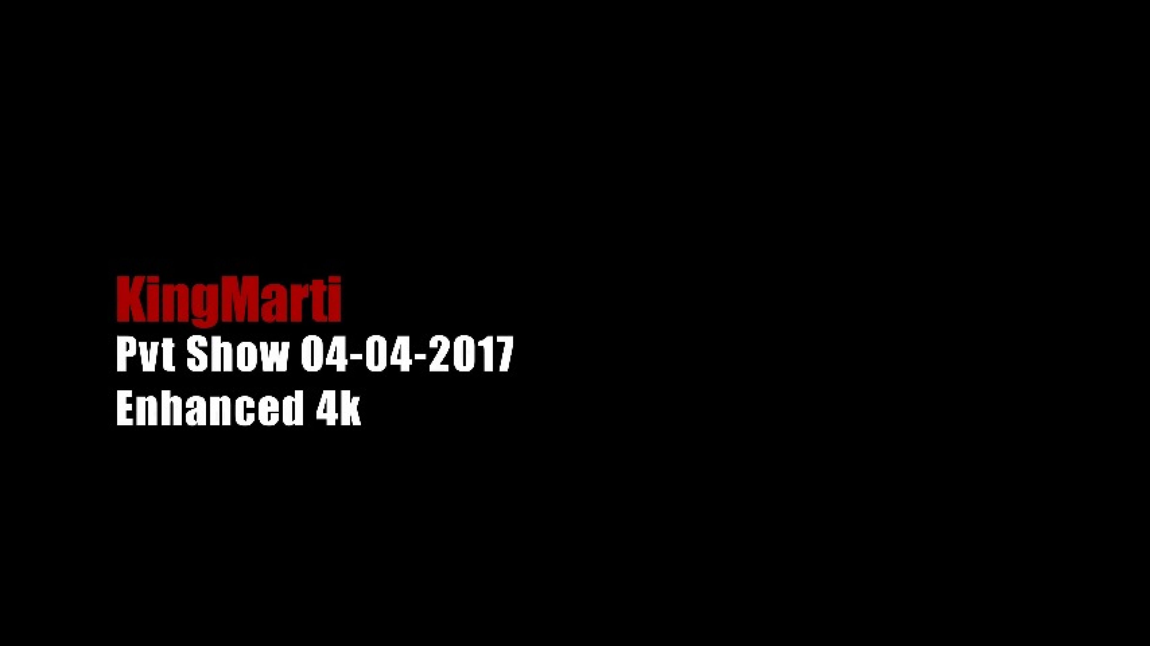 4k Enhanced PVT Show 04-04-2017