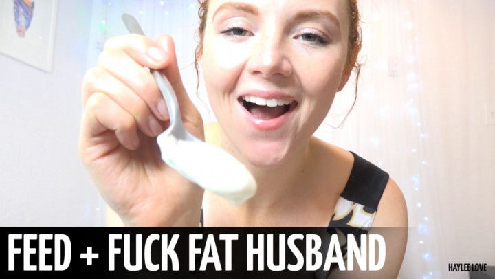 Feed + Fuck Fat Husband