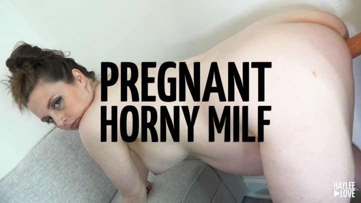 Pregnant Horny MILF