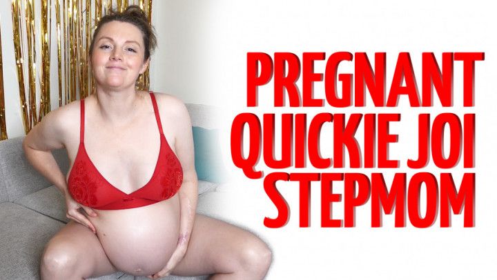 Pregnant Quickie JOI Stepmom