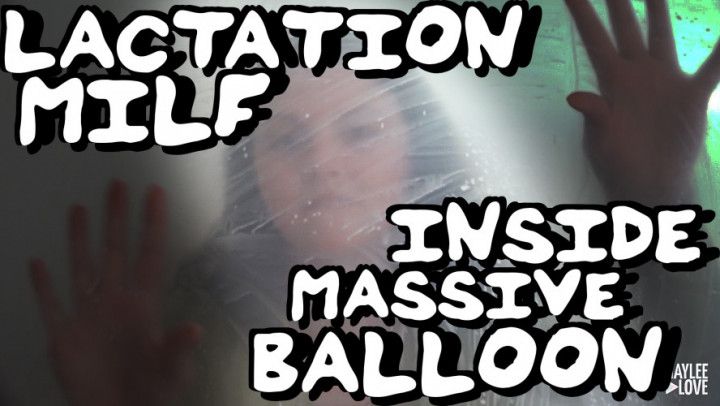 Lactation MILF Inside Massive Balloon