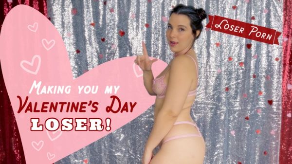 Making You My Valentine's Day Loser