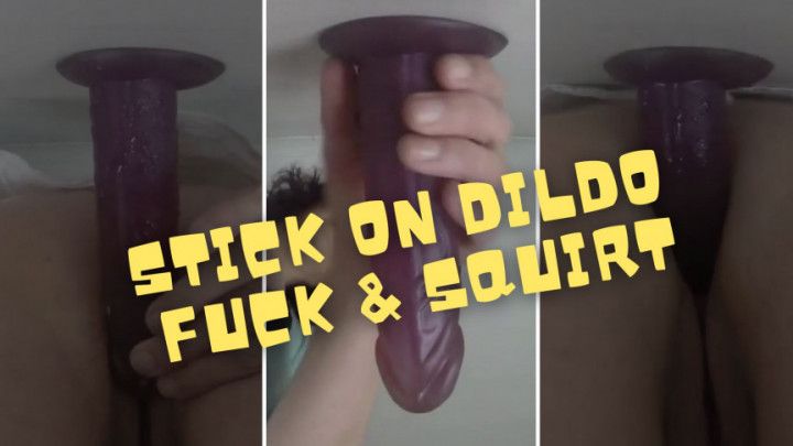 Stick on Dildo Fuck Suck and Squirt
