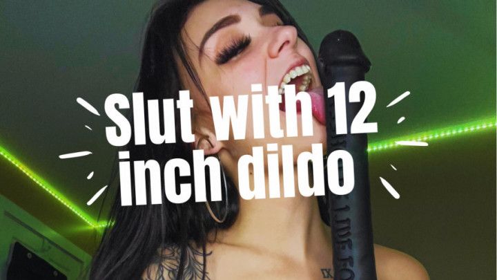 Slut with 12inch Dildo