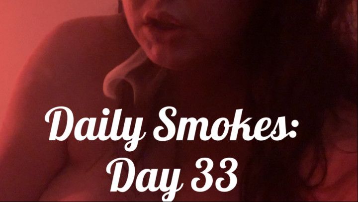 Daily Smokes: Day 33