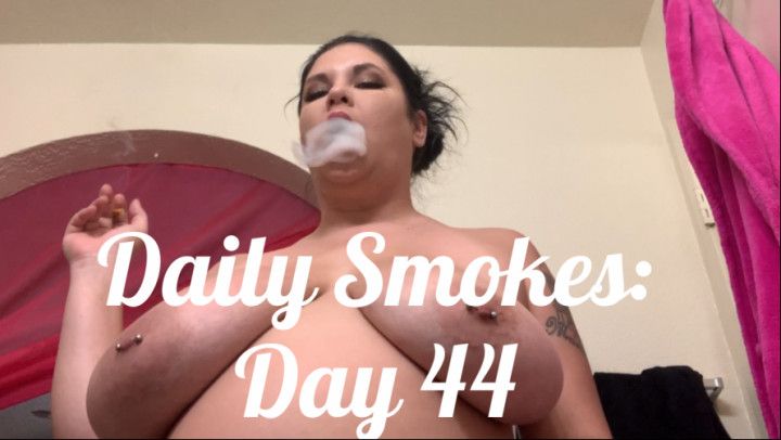 Daily Smokes: Day 44