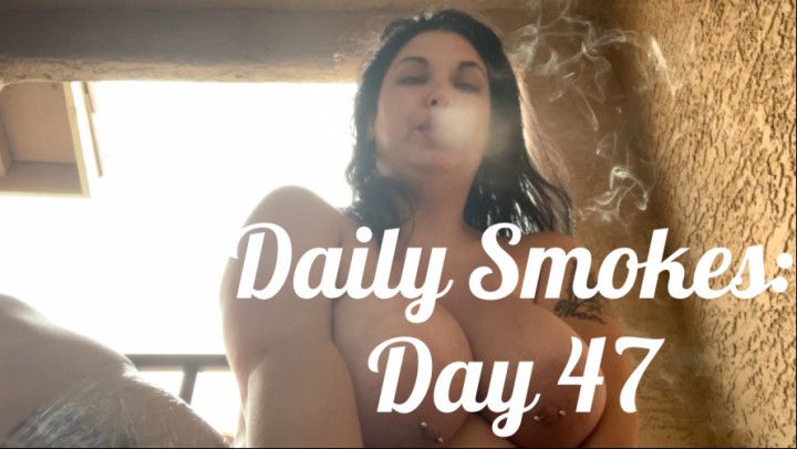 Daily Smokes: Day 47