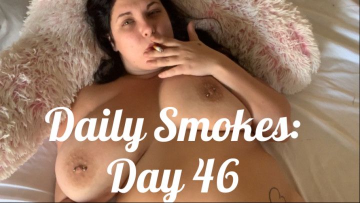 Daily Smokes: Day 46