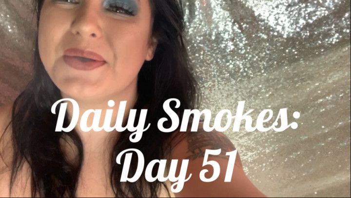 Daily Smokes: Day 51