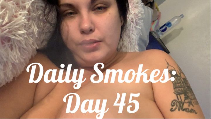 Daily Smokes: Day 45