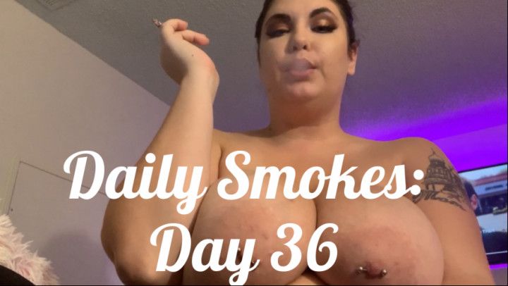 Daily Smokes: Day 36