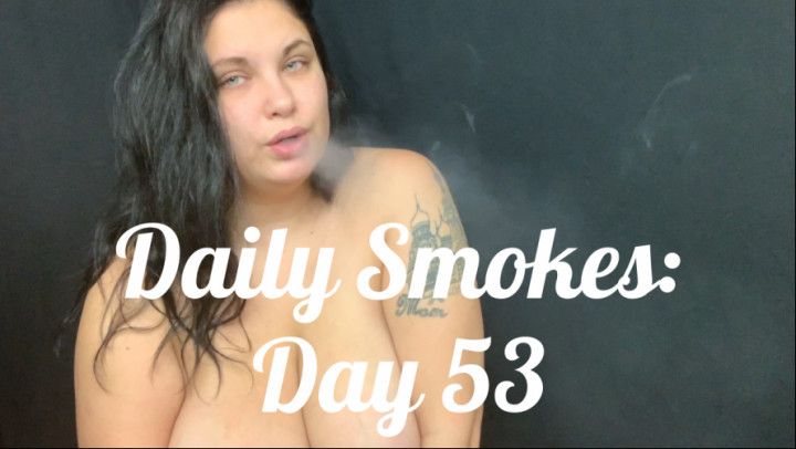 Daily Smokes: Day 53