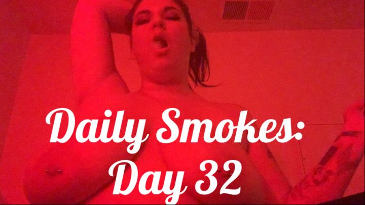 Daily Smokes: Day 32
