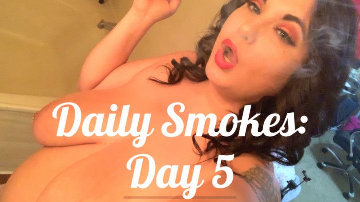 Daily Smokes: Day 5