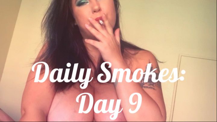 Daily Smokes: Day 9