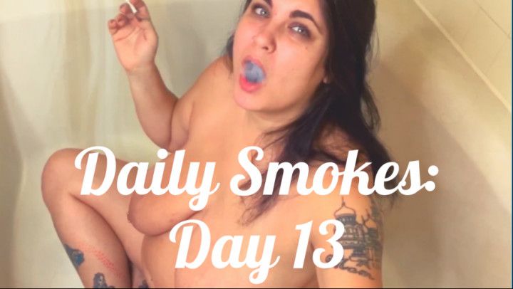 Daily Smokes: Day 13