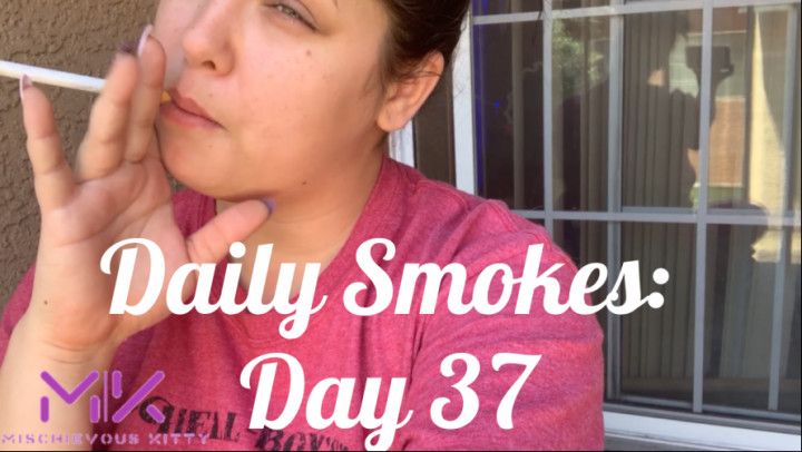 Daily Smokes: Day 37