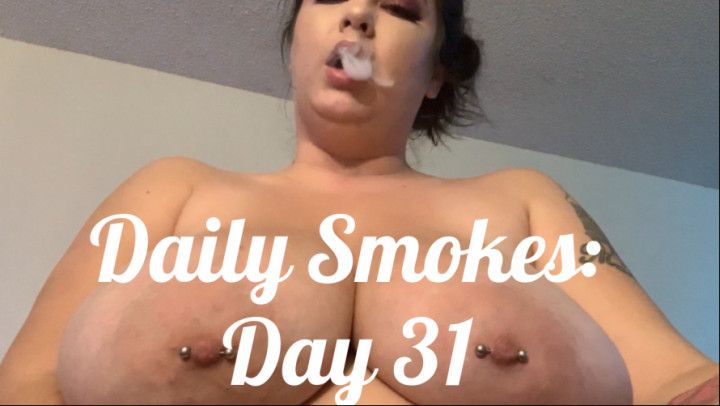 Daily Smokes: Day 31